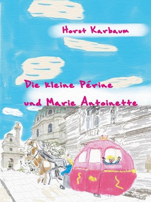 cover image of Die kleine Périne und Marie Antoinette